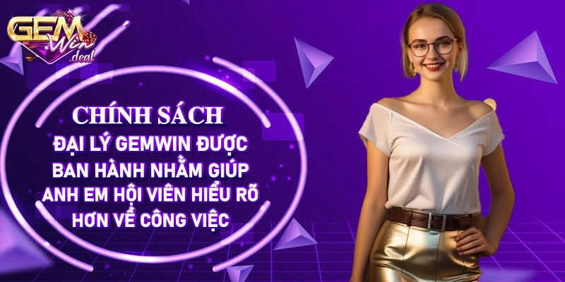 Quyền lợi người chơi nhận được khi trở thành đại lý Gemwin 