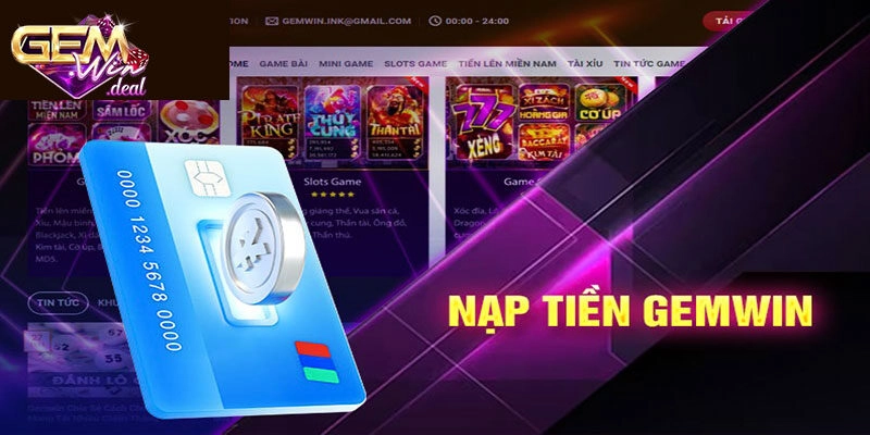 Một số cách thức nạp tiền hiện có tại Gemwin